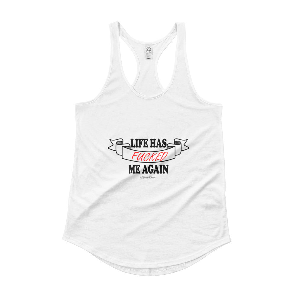 Life has F*cked Me Again Tank