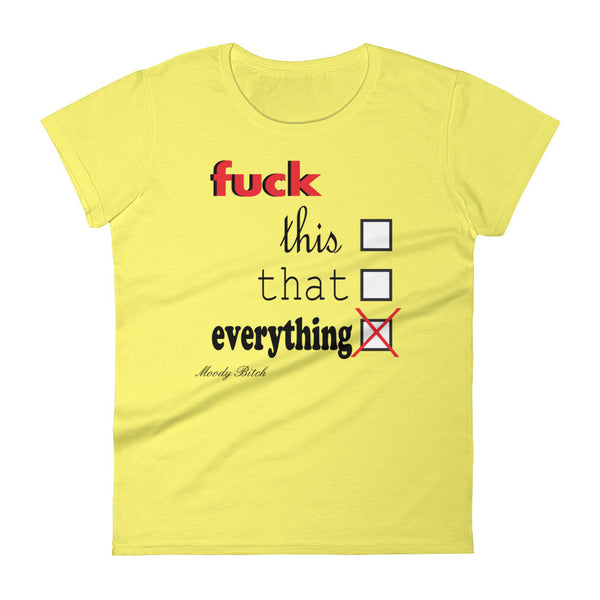 F*ck everything Women's short sleeve t-shirt